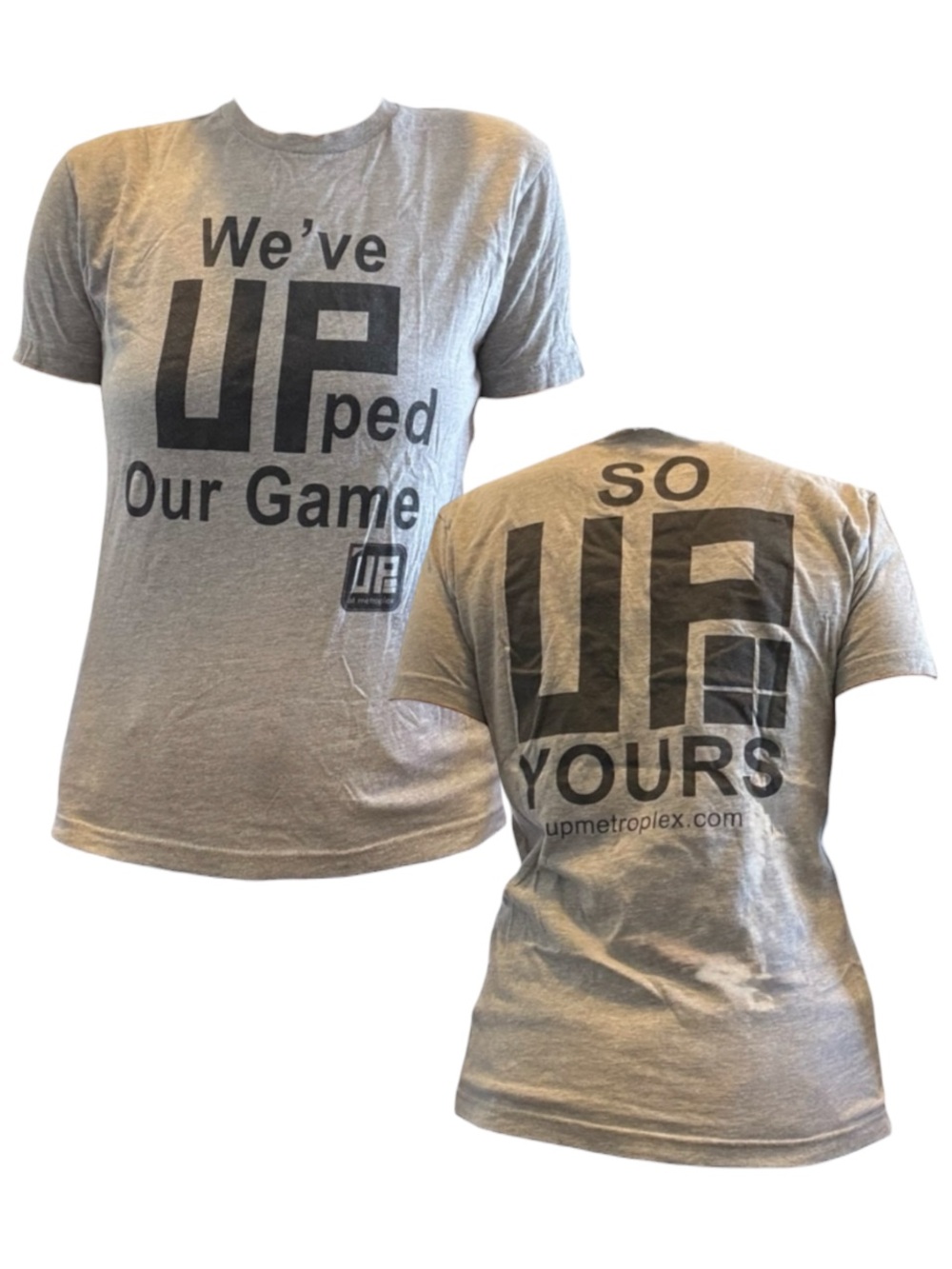 We’ve Upped Our Game, So Up Yours Shirt